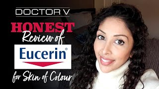 Doctor V  Honest Review of Eucerin for Skin of Colour  Brown or Black skin [upl. by Notecnirp915]