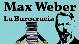 Weber La Burocracia [upl. by Esirehc]