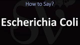 How to Pronounce Escherichia Coli CORRECTLY [upl. by Jay545]