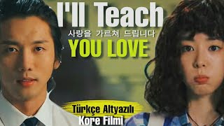 Ill Teach You Love  Dersimiz Aşk  Türkçe Altyazılı  Kore Film [upl. by Adne256]