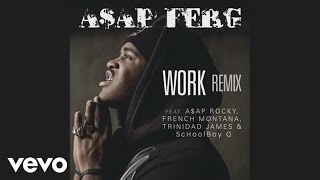 FERG  Work REMIX Official Audio ft AAP Rocky French Montana Trinidad James ScHoolboy Q [upl. by Ludeman]