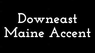 Downeast Maine Accent [upl. by Lannie]