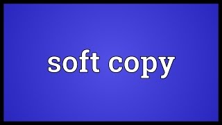 Soft copy Meaning [upl. by Natale]