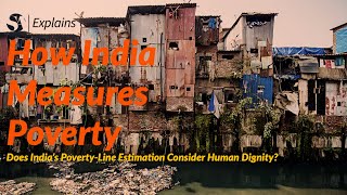 How India Measures Poverty  Does India’s PovertyLine Estimation Consider Human Dignity [upl. by Sidnak58]