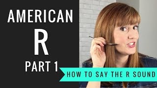 How to Pronounce the American R Sound American R Part 1 [upl. by Doughty]