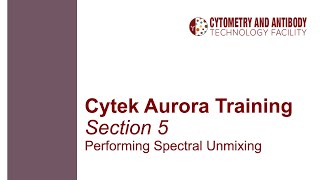 Cytek Aurora Training Part 5 Performing Spectral Unmixing [upl. by Relyuc]