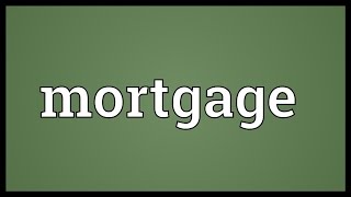 Mortgage Meaning [upl. by Fabi848]