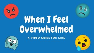 When I Feel Overwhelmed A Video Guide for kids [upl. by Gabe]