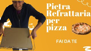 Pietra refrattaria per la Pizza FAI DA TE [upl. by Nance]