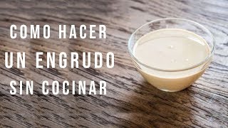 Como hacer un ENGRUDO casero SIN COCINAR  Fácil y Rapido [upl. by Healey644]