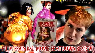 Bad Movie Beatdown Fat Slags REVIEW [upl. by Assitruc636]