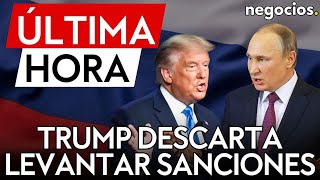 ÚLTIMA HORA  Trump descarta levantar las sanciones contra Rusia por ahora [upl. by Elgna]