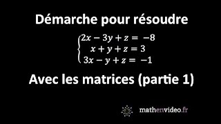 Principe pour résoudre un système déquations grâce aux matrices partie 1 [upl. by Watt]