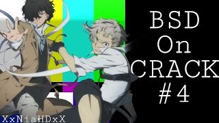 Bungou Stray Dogs 「 ON CRACK 4 」 [upl. by Hadwin]