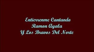 Entierrenme Cantando Bury Me Singing  Ramon Ayala Letra  Lyrics [upl. by Keary]