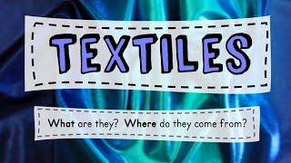 Textiles What are they where do they come from [upl. by Spracklen]