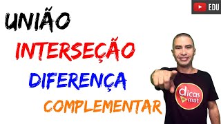 Operações com Conjuntos  União Interseção Diferença e Complementar [upl. by Sasnett]