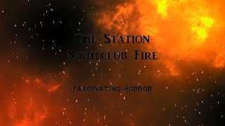 The Station Nightclub Fire  A Short Documentary  Fascinating Horror [upl. by Thomson]