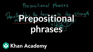 Prepositional phrases  The parts of speech  Grammar  Khan Academy [upl. by Joselyn776]