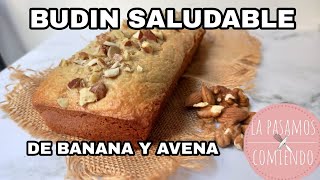 BUDIN SALUDABLE DE BANANA Y AVENA FACIL  LA PASAMOS COMIENDO [upl. by Nahgeam]