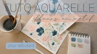 TUTO AQUARELLE Fleurs  Comment peindre des fleurs en motif  POUR DÉBUTANT [upl. by Eadrahc]