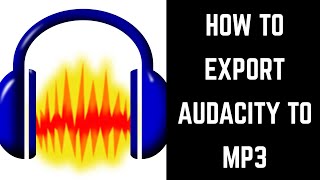 How to Export Audacity to MP3 [upl. by Kali803]