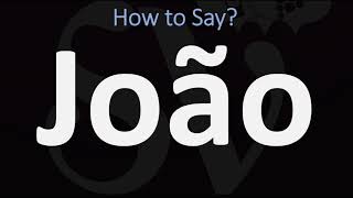 How to Pronounce João CORRECTLY [upl. by Rehttam]