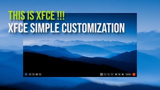 XFCE SIMPLE CUSTOMIZATION [upl. by Nnaerb634]