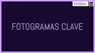 Fotogramas Clave  Tutorial After Effects [upl. by Zachar844]