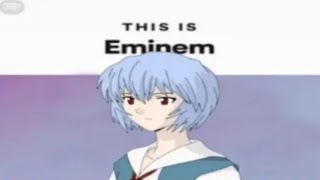 Rei Ayanami Is The Real Slim Shady [upl. by Nirrej]