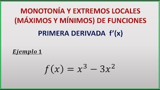 MONOTONÍA Y EXTREMOS LOCALES DE UNA FUNCIÓN  EJEMPLO 1 [upl. by Ruzich]