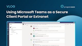 Using Microsoft Teams as a Secure Client Portal or Extranet [upl. by Faxun]