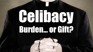 Celibacy Burden Or Gift [upl. by Clerc]