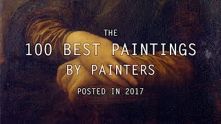 The 100 Best Paintings by Painters posted in 2017  LearnFromMasters HD [upl. by Livvi]