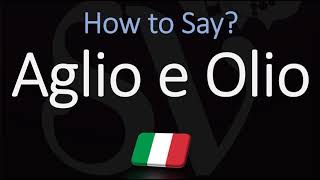 How to Pronounce Aglio E Olio CORRECTLY Italian English Pronunciation [upl. by Fransen]