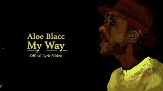 Aloe Blacc  My Way Official Lyrics Video [upl. by Merrel]