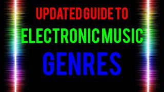 Guide to Electronic Music Genres [upl. by Mandi]