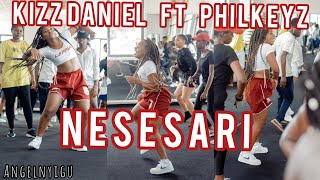 Kizz daniel ft philkeyz Nesesari Dance class by AngelNyigu [upl. by Enneibaf]