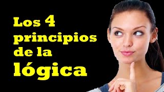 4 principios del pensamiento lógico  Principios de la Lógica [upl. by Kurys]