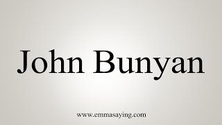 How To Say John Bunyan [upl. by Nayra]