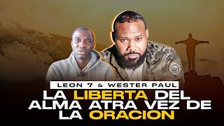 LIBERTAD DEL ALMA ATRAVES DE LA ORACION PROFETA LEON 7 Y WESTER PAUL [upl. by Llehcor902]