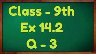 Class  9th Ex  142 Q3 Statistics Maths NCERT CBSE [upl. by Ruon]