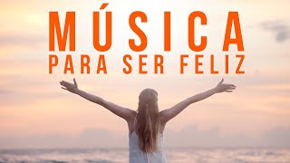 Música para ser feliz  canciones optimistas para alegrar tu día [upl. by Naitsirk]