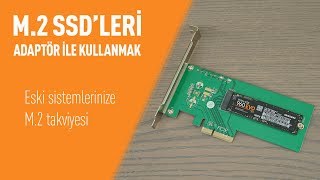 M2 Adaptör ile Yeni ve Eski Anakartlara M2 SSD Takmak [upl. by Ylyl]