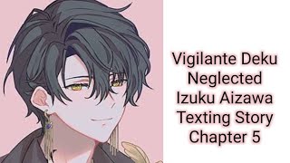 Vigilante Deku Neglected Izuku Aizawa Texting Story Chapter 5 [upl. by Hareehahs]