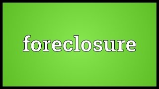 Foreclosure Meaning [upl. by Yrahca]