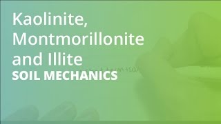 Kaolinite Montmorillonite and Illite  Soil Mechanics [upl. by Sklar631]