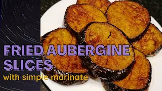 Fried Aubergine Slices  with spicy marinate  Pan Fried Aubergine Slices  Fried Eggplant [upl. by Wolk258]