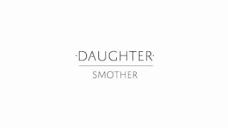 Daughter  quotSmotherquot [upl. by Luas]