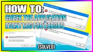 How to Check the Application Event Log for Errors SOLVED [upl. by Maroj556]